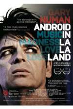 Watch Gary Numan Android in La La Land Fmovies