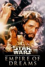 Watch Empire of Dreams: The Story of the \'Star Wars\' Trilogy Fmovies