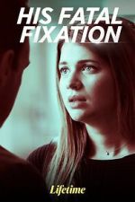 Watch His Fatal Fixation Fmovies