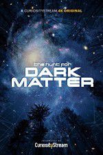 Watch The Hunt for Dark Matter Fmovies