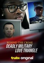 Watch Behind the Crime: Deadly Military Love Triangle Fmovies
