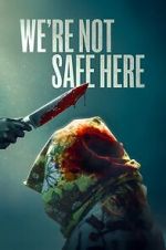 Watch We\'re Not Safe Here Fmovies