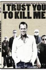 Watch I Trust You to Kill Me Fmovies