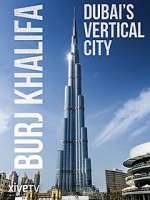 Watch Burj Khalifa: Dubai's Vertical City Fmovies