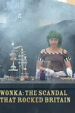 Watch Wonka: The Scandal That Rocked Britain Fmovies