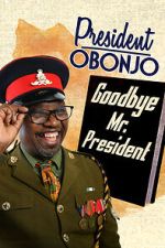 Watch President Obonjo: Goodbye Mr President (TV Special 2020) Fmovies
