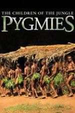 Watch Pygmies The Children of the Jungle Fmovies