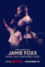 Watch Jamie Foxx: What Had Happened Was... Fmovies