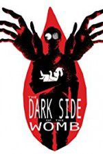 Watch The Dark Side of the Womb Fmovies