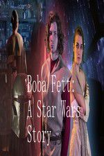 Watch Boba Fett: A Star Wars Story Fmovies