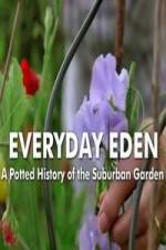 Watch Everyday Eden: A Potted History of the Suburban Garden Fmovies
