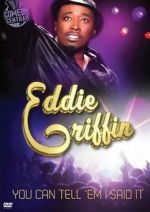 Watch Eddie Griffin: You Can Tell \'Em I Said It! Fmovies