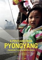 Watch A Postcard from Pyongyang - Traveling through Northkorea Fmovies