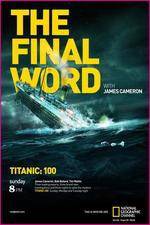 Watch Titanic Final Word with James Cameron Fmovies