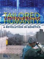 Watch Tailored Humanity: A Revolution in Genetics Fmovies