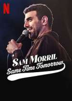 Watch Sam Morril: Same Time Tomorrow (TV Special 2022) Fmovies