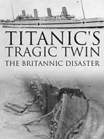 Watch Titanic\'s Tragic Twin: The Britannic Disaster Fmovies