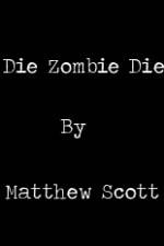Watch Die, Zombie, Die Fmovies