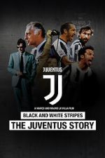 Watch Black and White Stripes: The Juventus Story Fmovies