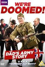 Watch We're Doomed! The Dad's Army Story Fmovies