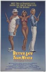 Watch Better Late Than Never Fmovies