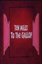 Watch Ten Miles to the Gallop Fmovies