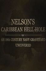 Watch Nelson\'s Caribbean Hell-Hole: An Eighteenth Century Navy Graveyard Uncovered Fmovies
