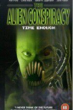 Watch Time Enough: The Alien Conspiracy Fmovies