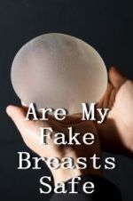 Watch Are My Fake Breasts Safe? Fmovies