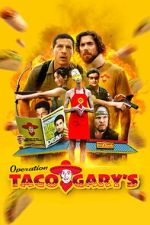 Watch Operation Taco Gary\'s Fmovies