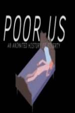 Watch Poor Us: An Animated History of Poverty Fmovies