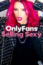 Watch OnlyFans: Selling Sexy Fmovies