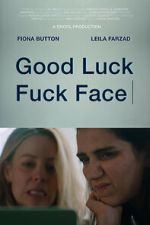 Watch Good Luck Fuck Face Fmovies