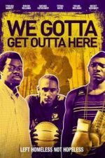 Watch We Gotta Get Out of Here Fmovies