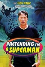 Watch Pretending I\'m a Superman: The Tony Hawk Video Game Story Fmovies