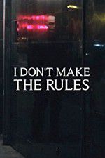 Watch I Dont Make the Rules Fmovies