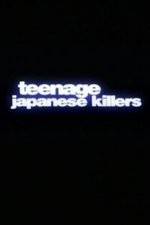 Watch Teenage Japanese Killers Fmovies