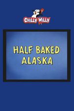 Watch Half Baked Alaska Fmovies