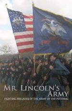 Watch Mr Lincoln\'s Army: Fighting Brigades of the Army of the Potomac Fmovies