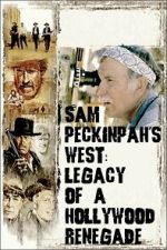 Watch Sam Peckinpah\'s West: Legacy of a Hollywood Renegade Fmovies