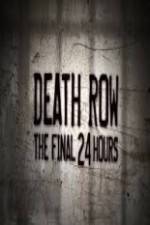 Watch Death Row The Final 24 Hours Fmovies