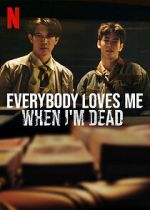 Watch Everybody Loves Me When I\'m Dead Fmovies