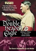 Watch The Double-Headed Eagle: Hitler's Rise to Power 19... Fmovies