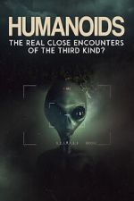 Watch Humanoids: The Real Close Encounters of the Third Kind? (2022) Fmovies