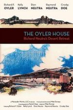 Watch The Oyler House: Richard Neutra\'s Desert Retreat Fmovies
