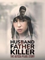 Watch Husband, Father, Killer: The Alyssa Pladl Story Fmovies