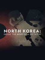 Watch North Korea: Inside the Mind of a Dictator Fmovies
