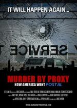 Watch Murder by Proxy: How America Went Postal Fmovies