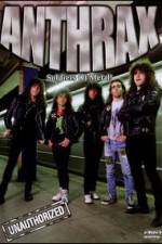 Watch Anthrax: Soldiers of Metal! - Unauthorized Fmovies