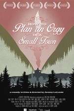 Watch How to Plan an Orgy in a Small Town Fmovies